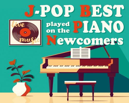 <notranslate>Cd ピアノで聴くJ-Pop Best Newcomers</notranslate>